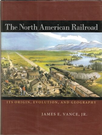 The North American Railroad: Its Origin, Evolution, and Geography 